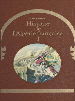 cover image of Histoire de l'Algérie française (1)